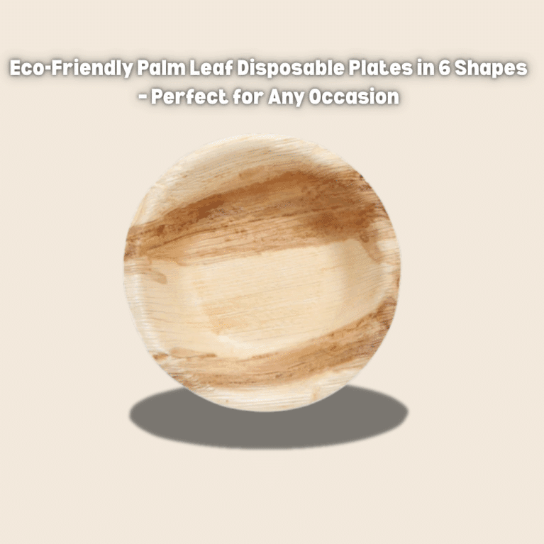 Eco-Friendly Palm Leaf Disposable Plates in 6 Shapes – Perfect for Any Occasion